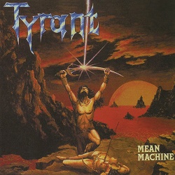 TYRANT (Germany) / Mean Machine + 4 (Brazil edition)