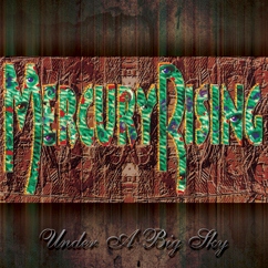 MERCURY RISING (US) / Under A Big Sky
