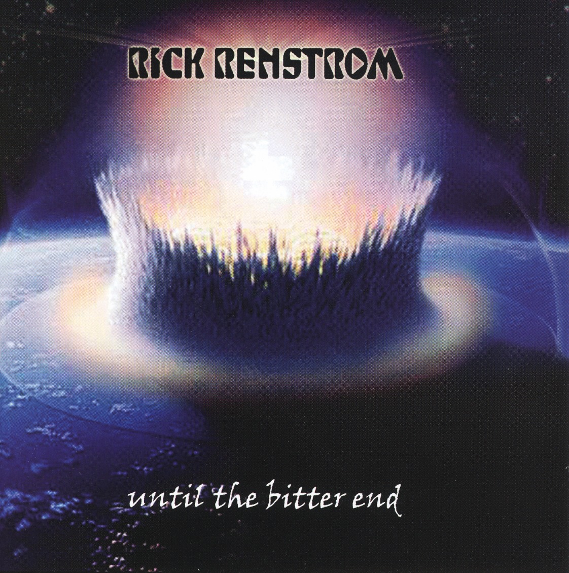 RICK RENSTROM/UNTIL THE BITTER END
