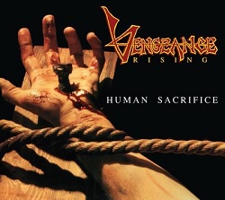VENGEANCE RISING (US) / Human Sacrifice + 5 (2017 reissue)