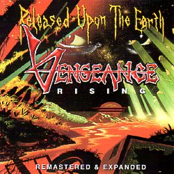 VENGEANCE RISING (US) / Released Upon The Earth + 2