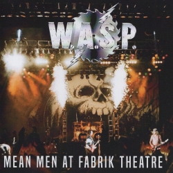 W.A.S.P. (US) / Mean Men At Fabrik Theatre (collector's item)