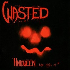 WASTED (Denmark) / Halloween... The Night Of + Final Convulsion
