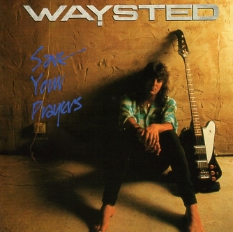 WAYSTED (UK) / Save Your Prayers + 3 (2013 reissue)