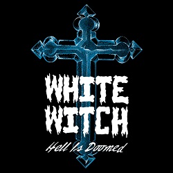 WHITE WITCH (US) / Hell Is Doomed + 2