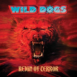 WILD DOGS (US) / Reign Of Terror + 3 (Deluxe Edition)