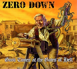 ZERO DOWN (US) / Good Times At The Gates Of Hell