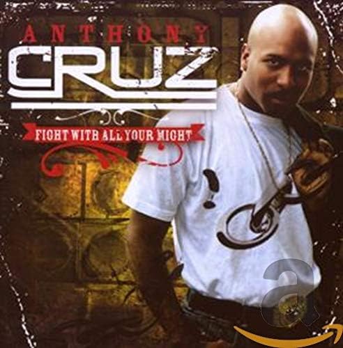ANTHONY CRUZ / FIGHT WITH ALL YOUR MIGHT