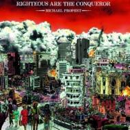 MICHAEL PROPHET / RIGHTEOUS ARE THE CONQUEROR