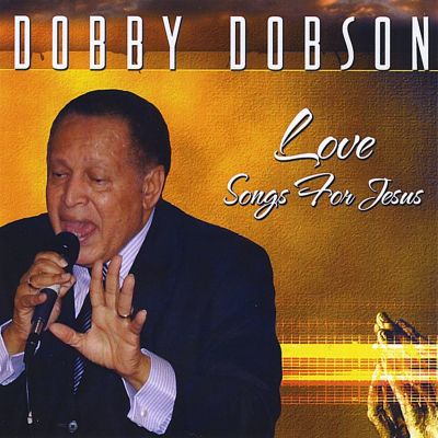 DOBBY DOBSON / LOVE SONGS FOR JESUS
