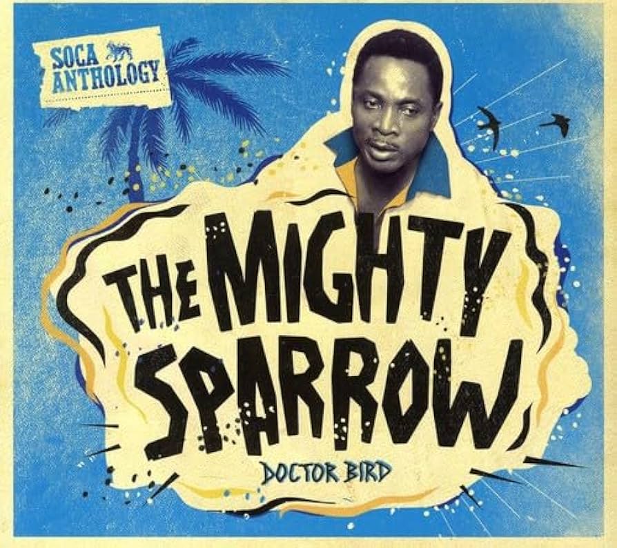 DOCTOR BIRD / SOCA ANTHOLOGY THE MIGHTY SPARROW