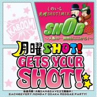 SNOB / くのいち月曜SHOT！MIX －大阪の一週間はここから！－