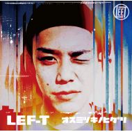 LEF-T /  オスミツキノヒダリ(CD)