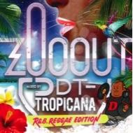 DJ DDT-TROPICANA/  ZOO OUT -R&B REGGAE EDITION-
