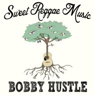BOBBY HUSTLE /   SWEET REGGAE MUSIC