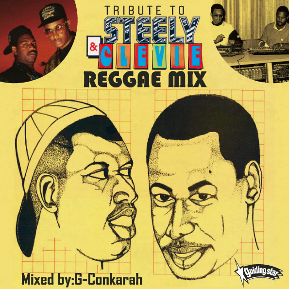 G-Conkarah Of Guiding Star / TRIBUTE TO STEELY & CLEVIE REGGAE MIX