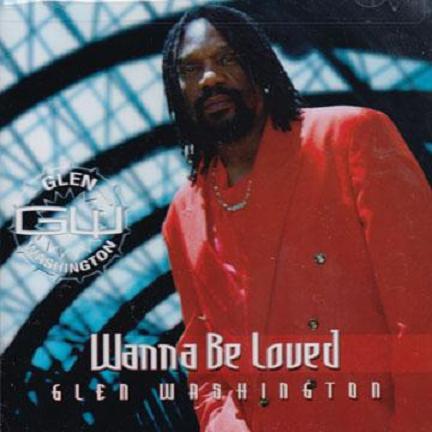 GLEN WASHINGTON / WANNA BE LOVED
