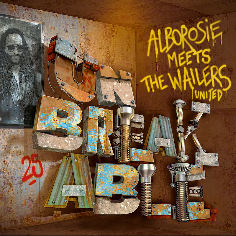 ALBOROSIE meets THE WAILERS UNITED / UNBREAKABLE