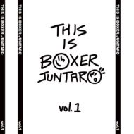 BOXER JUNTARO / THIS IS BOXER JUNTARO VOL.1