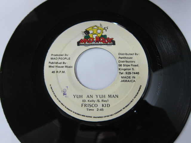 FRISCO KID / YUH AN YUH MAN / ARAB ATTACK RIDDIM / MAD HOUSE
