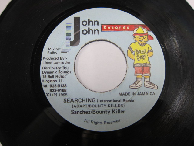 SANCHEZ & BOUNY KILLER / SEARCHING (INTERNATIONAL REMIX ) / PLEASE BE TRUE RIDDIM / JOHN JOHN