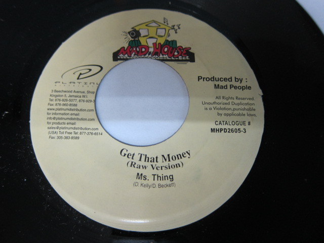 MS.THINGS / GET THAT MONEY / MI NUH KNOW RIDDIM / MAD HOUSE