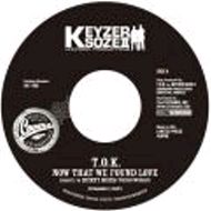 TOK / NOW THAT WE FOUND LOVE / Keyzer SozeII