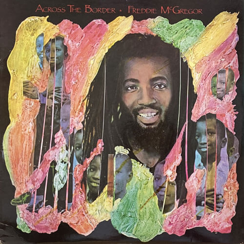 FREDDIE McGREGOR / ACROSS THE BORDER