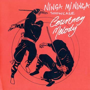 COURTNY MELODY / NINJA MI NINJA SHOW CASE 日本盤