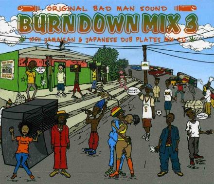 BURN DOWN / BURN DOWN MIX 3 -100% JAMAICAN & JAPANESE DUB PLATE MIX-