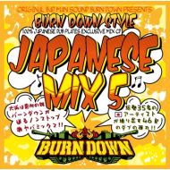 BURN DOWN / BURN DOWN STYLE-JAPANESE MIX 5-(CD)