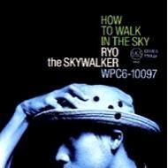 RYO the SKYWALKER /HOW TO WALK IN THE SKY【リマスター】(CD)