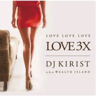 DJ KIRIST a.k.a WELTH ISLAND / LOVE 3×(CD)