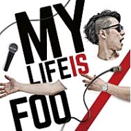 FOO/ MY LIFE IS