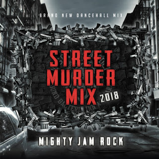 MIGHTY JAM ROCK / STREET MURDER MIX 2018