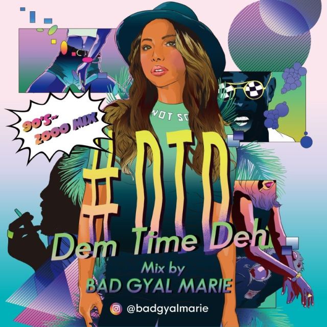 BAD GYAL MARIE / #DTD -Dem Time Deh- 90s-2000 Mix