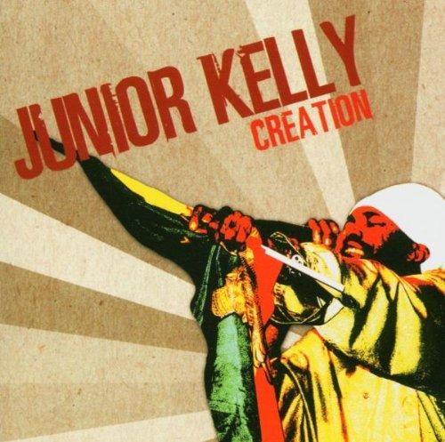 JUNIOR KELLY / CREATION