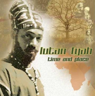 LUTAN FYAH / TIME AND PLACE