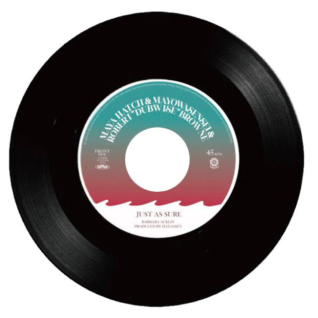 MAYA HATCH & MAYOWASENSEI & ROBERT “DUBWISE” BROWNE / JUST AS SURE c/w DUB VOCAL（7インチレコード）