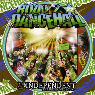 INDEPENDENT / ROAD 2 DANCEHALL 22