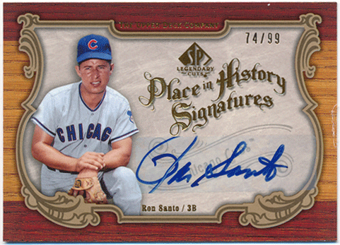 Ron Santo MLB 2006 Upper Deck UD SP Legendary Cuts Place in History Signatures Auto 74/99