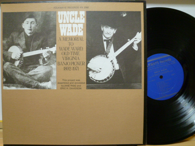 UNCLE WADE アンクル・ウェイド / A Memorial To Wade Ward, Old Time Virginia Banjo Picker 1892-1971
