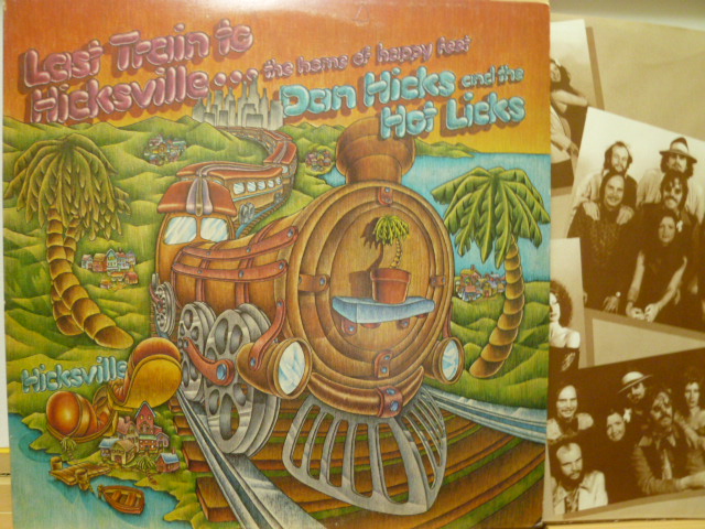 DAN HICKS AND THE HOT LICKS　ダン・ヒックス・アンド・ザ・ホット・リックス / Last Train To Hicksville・・・・The Home of Happy Feet