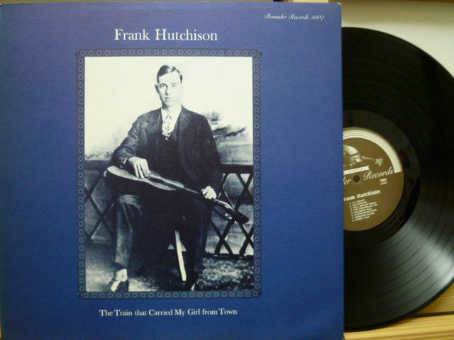 FRANK HUTCHISON　フランク・ハッチソン / The Train That Carried My Girl From Town