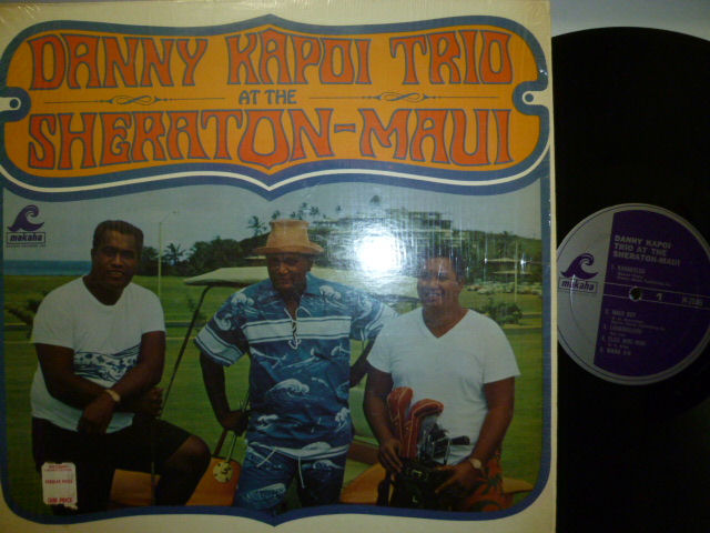 DANNY KAPOI TRIO　ダニー・カポイ・トリオ / At The Sheraton-Maui