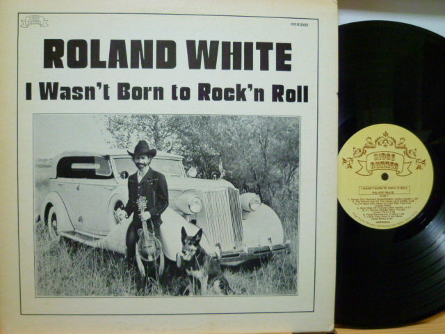 ROLAND WHITE　ローランド・ホワイト / I Wasn't Born To Rock'n Roll