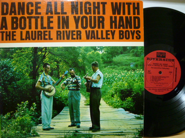 THE LAUREL RIVER VALLEY BOYS　ローレル・リバー・ヴァレー・ボーイズ / Dance All Night With A Bottle In Your Hand