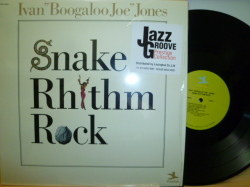 IVAN “BOOGALOO JOE” JONES　アイヴァン・ブーガルー・ジョー・ジョーンズ / Snake Rhythm Rock