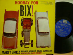 MARTY GROSZ AND HIS HONORIS CAUSA JAZZ BAND Featuring Carl Halen　マーティ・グロス / Hooray For Bix !
