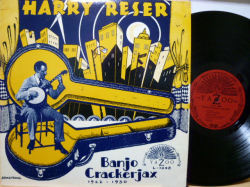 HARRY RESER　ハリー・リーサー / Banjo Crackerjax 1922-1930